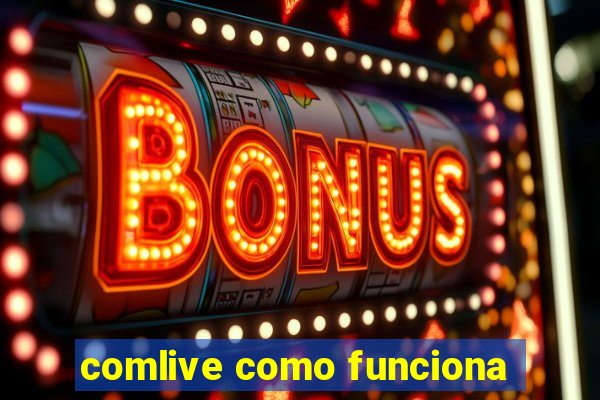 comlive como funciona